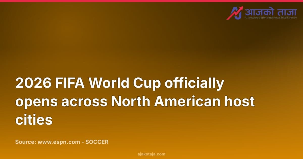 2026 FIFA World Cup officially opens across North American host cities