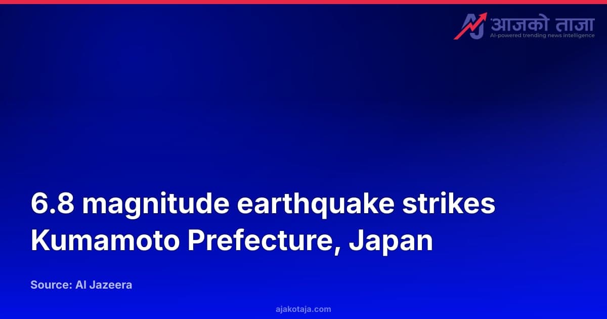 6.8 magnitude earthquake strikes Kumamoto Prefecture, Japan
