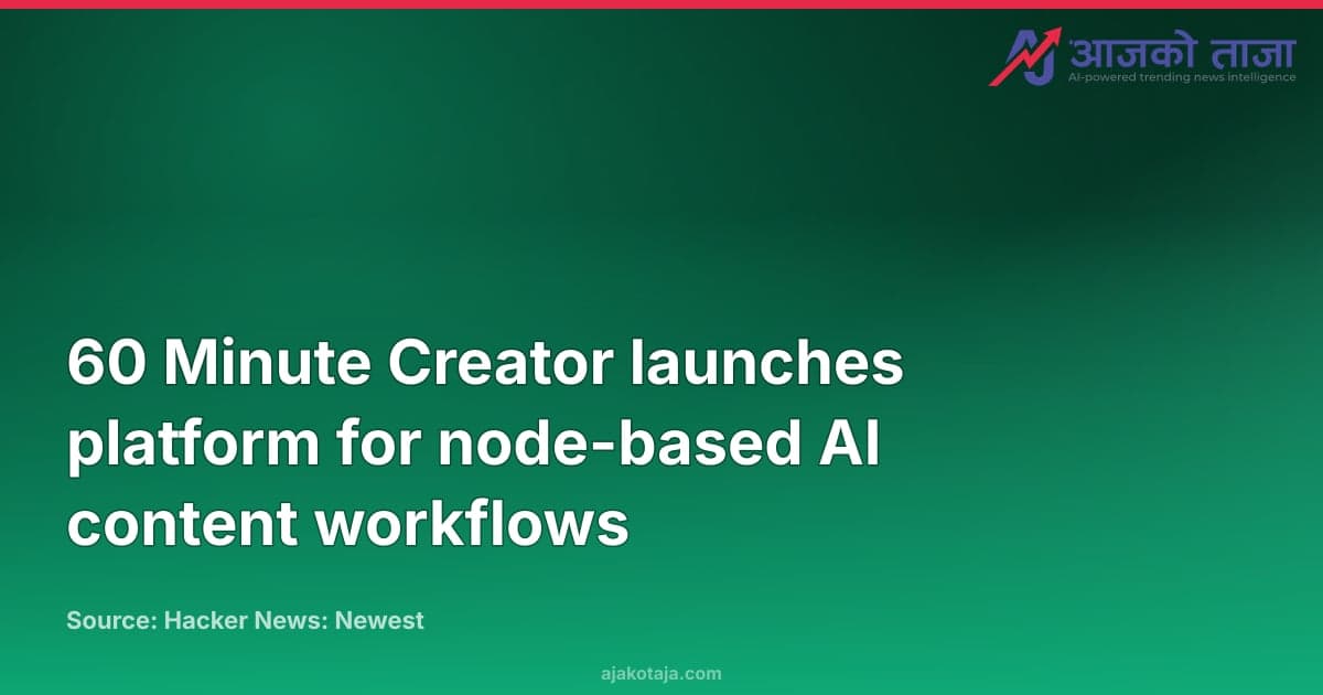 60 Minute Creator launches platform for node-based AI content workflows