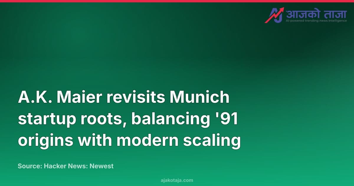 A.K. Maier revisits Munich startup roots, balancing '91 origins with modern scaling