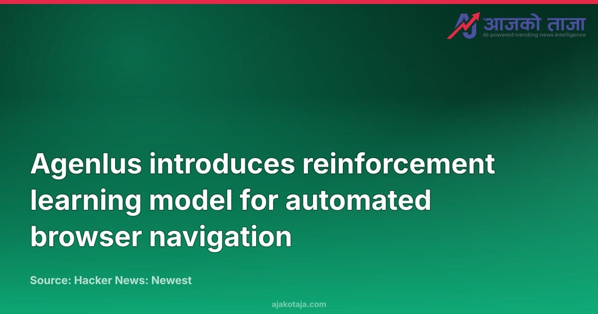 Agenlus introduces reinforcement learning model for automated browser navigation
