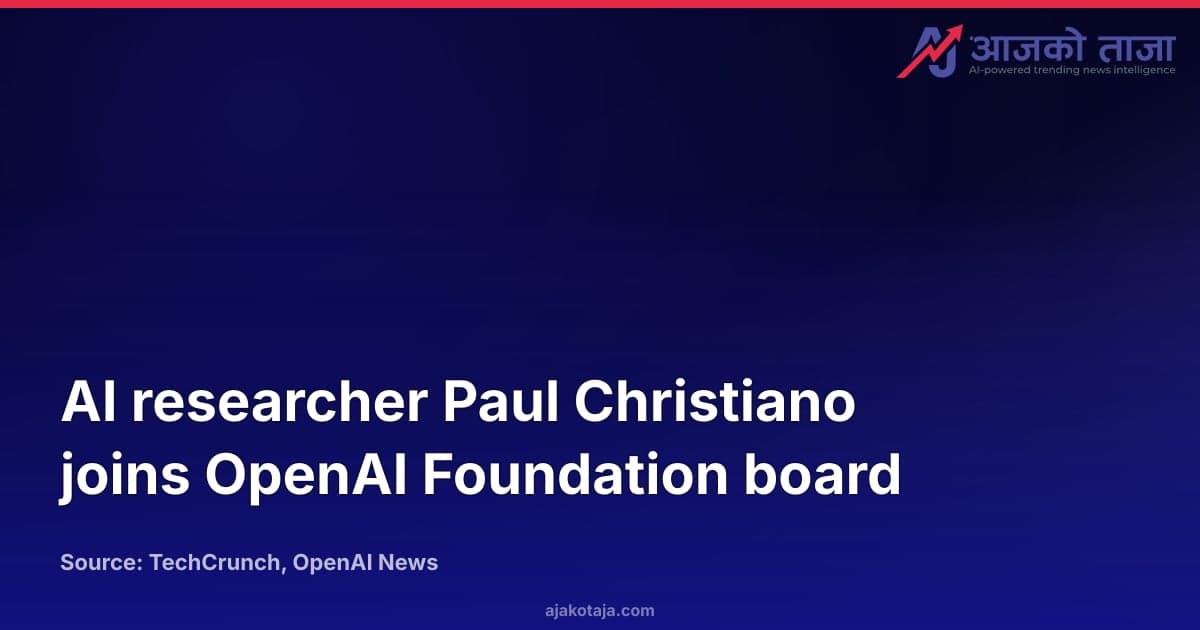 AI researcher Paul Christiano joins OpenAI Foundation board