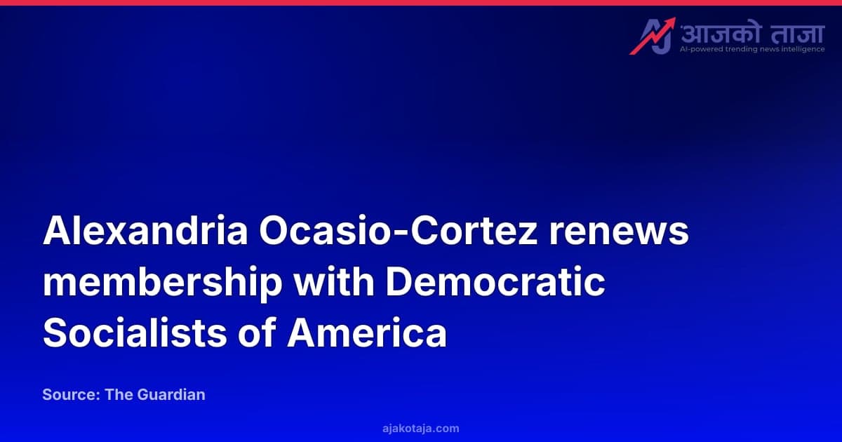 Alexandria Ocasio-Cortez renews membership with Democratic Socialists of America