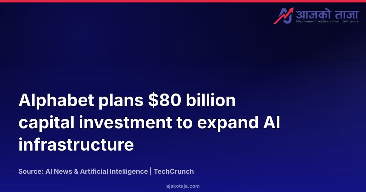Alphabet plans $80 billion capital investment to expand AI infrastructure