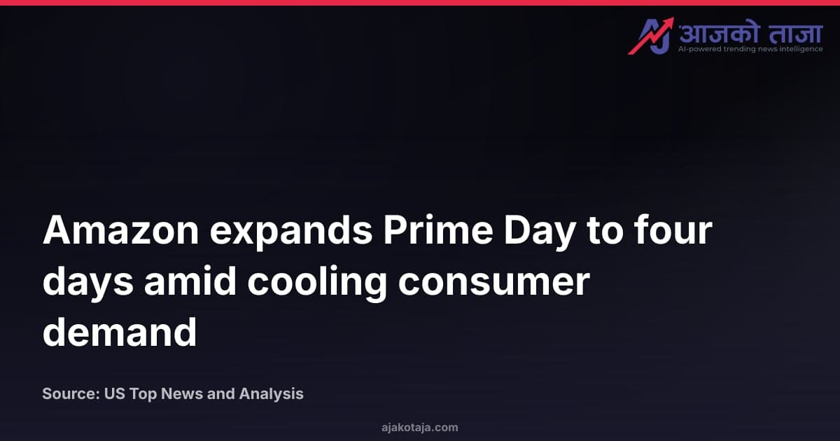 Amazon expands Prime Day to four days amid cooling consumer demand