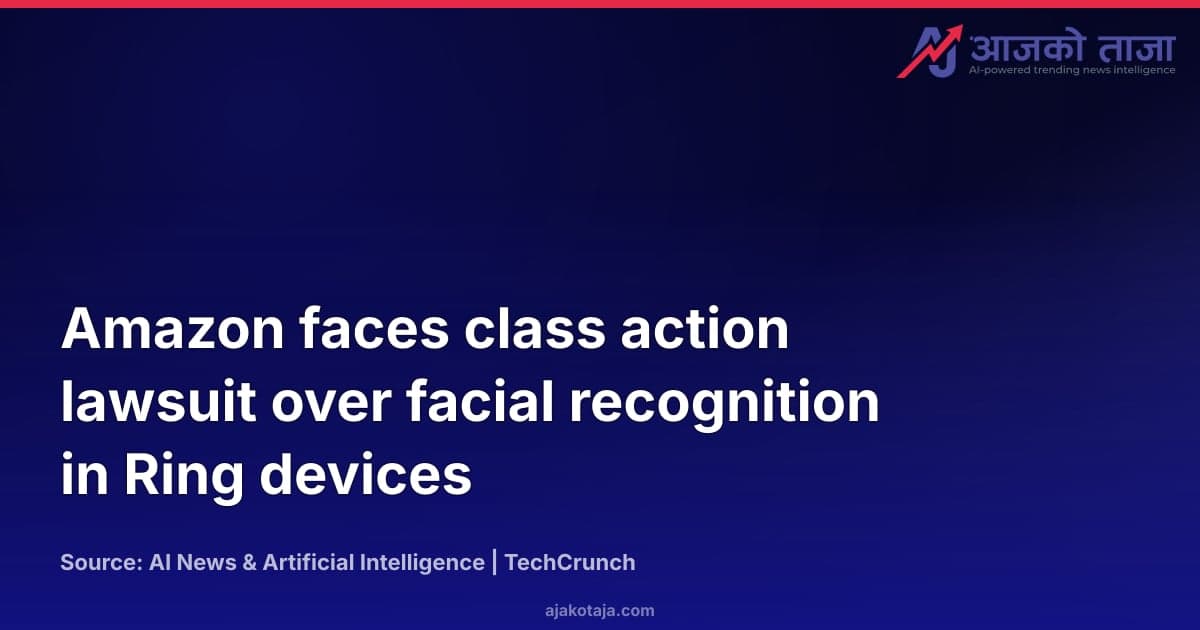 Amazon faces class action lawsuit over facial recognition in Ring devices