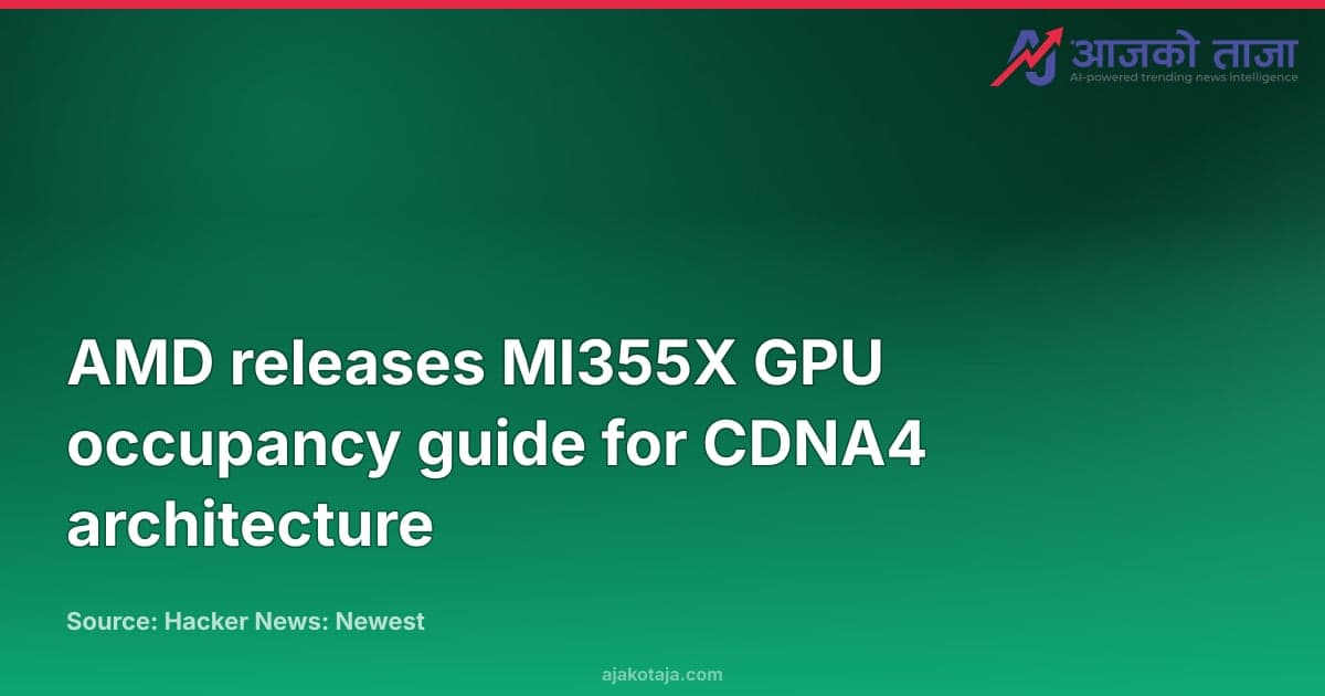 AMD releases MI355X GPU occupancy guide for CDNA4 architecture