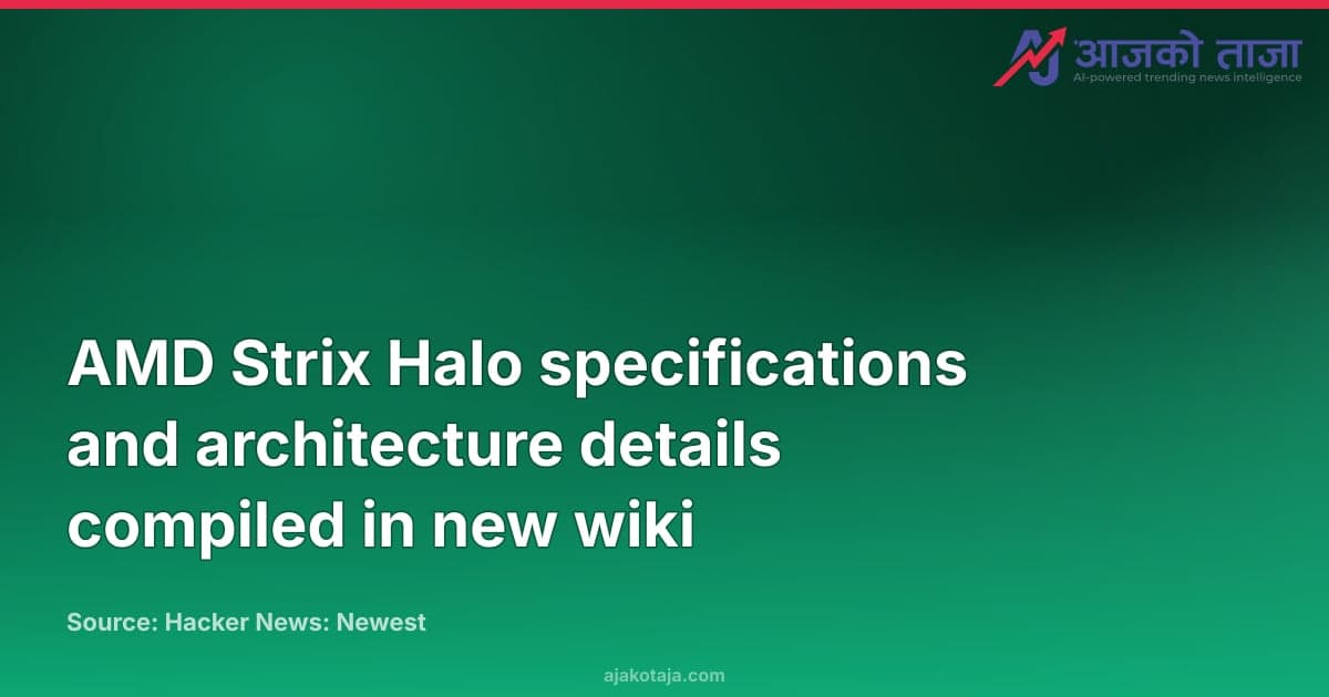 AMD Strix Halo specifications and architecture details compiled in new wiki