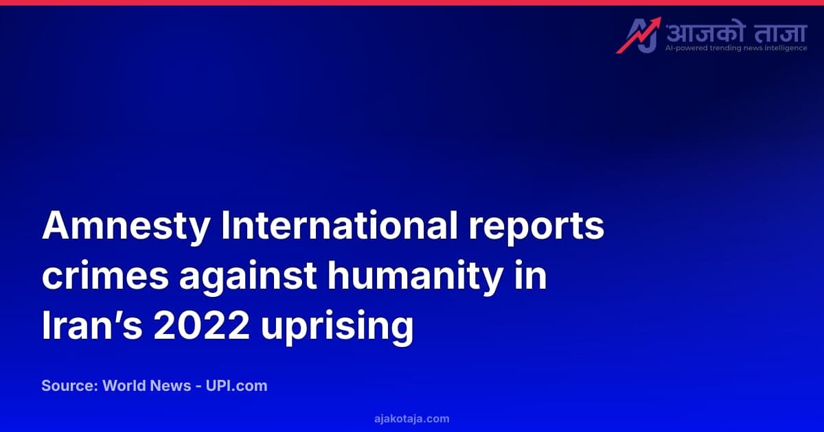 Amnesty International reports crimes against humanity in Iran’s 2022 uprising
