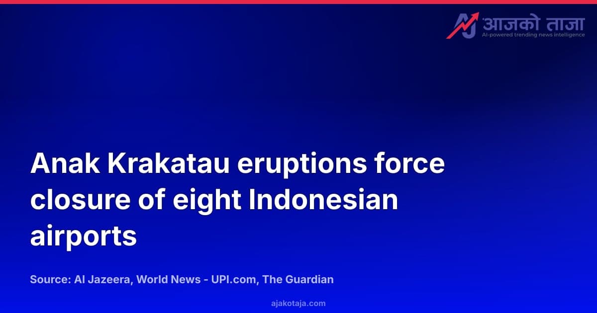 Anak Krakatau eruptions force closure of eight Indonesian airports