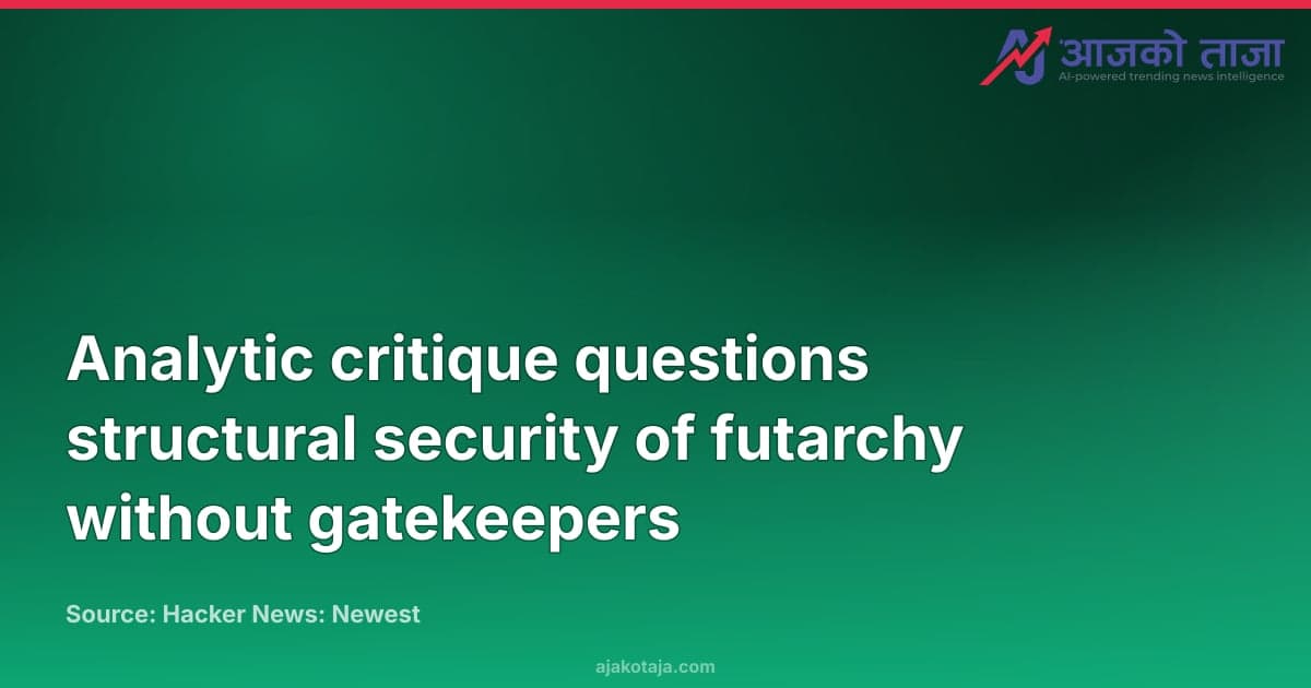 Analytic critique questions structural security of futarchy without gatekeepers