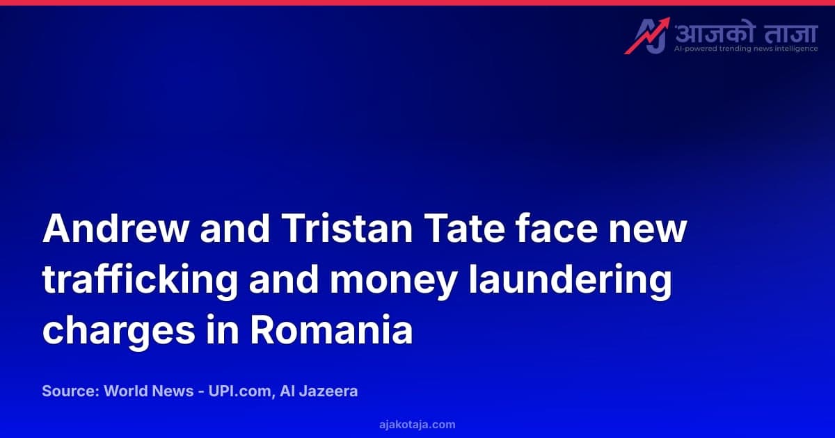 Andrew and Tristan Tate face new trafficking and money laundering charges in Romania