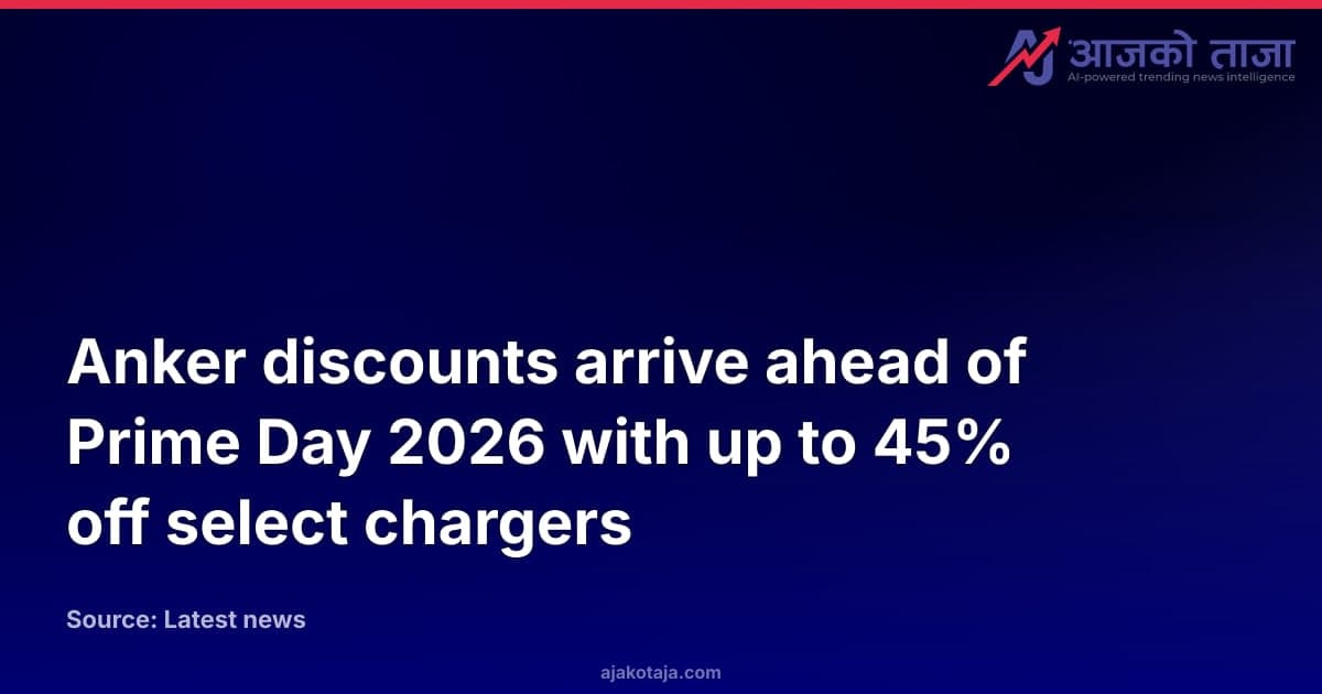 Anker discounts arrive ahead of Prime Day 2026 with up to 45% off select chargers