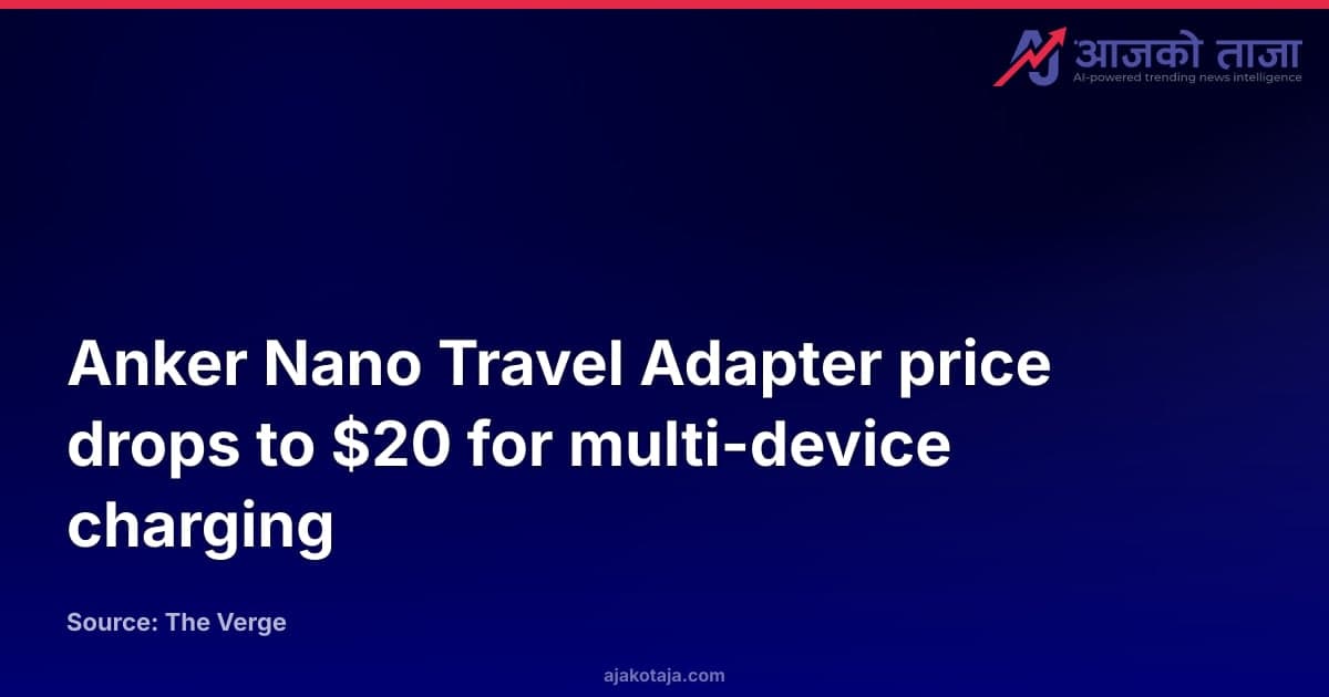 Anker Nano Travel Adapter price drops to $20 for multi-device charging