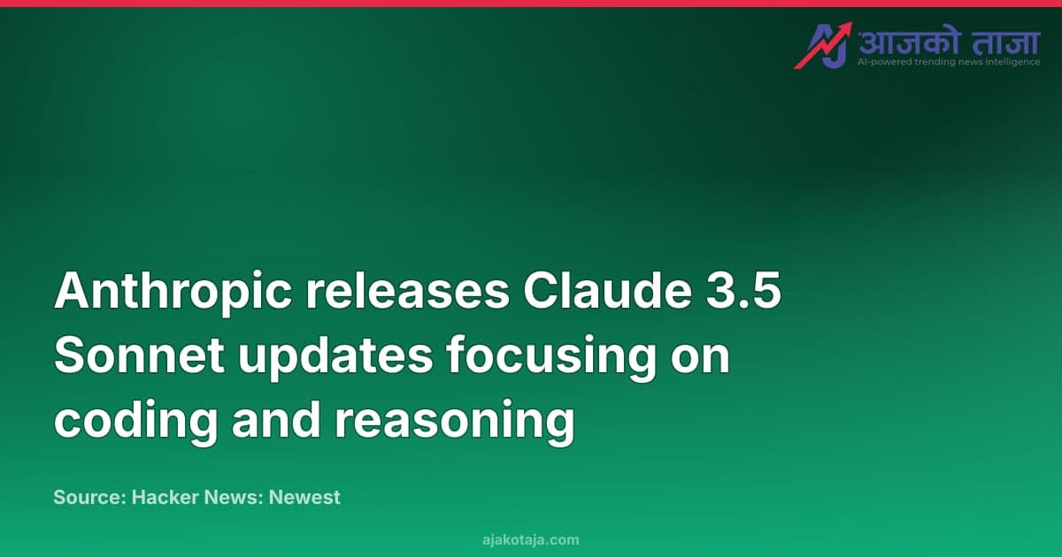 Anthropic releases Claude 3.5 Sonnet updates focusing on coding and reasoning