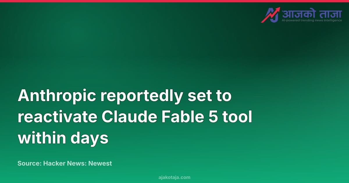 Anthropic reportedly set to reactivate Claude Fable 5 tool within days