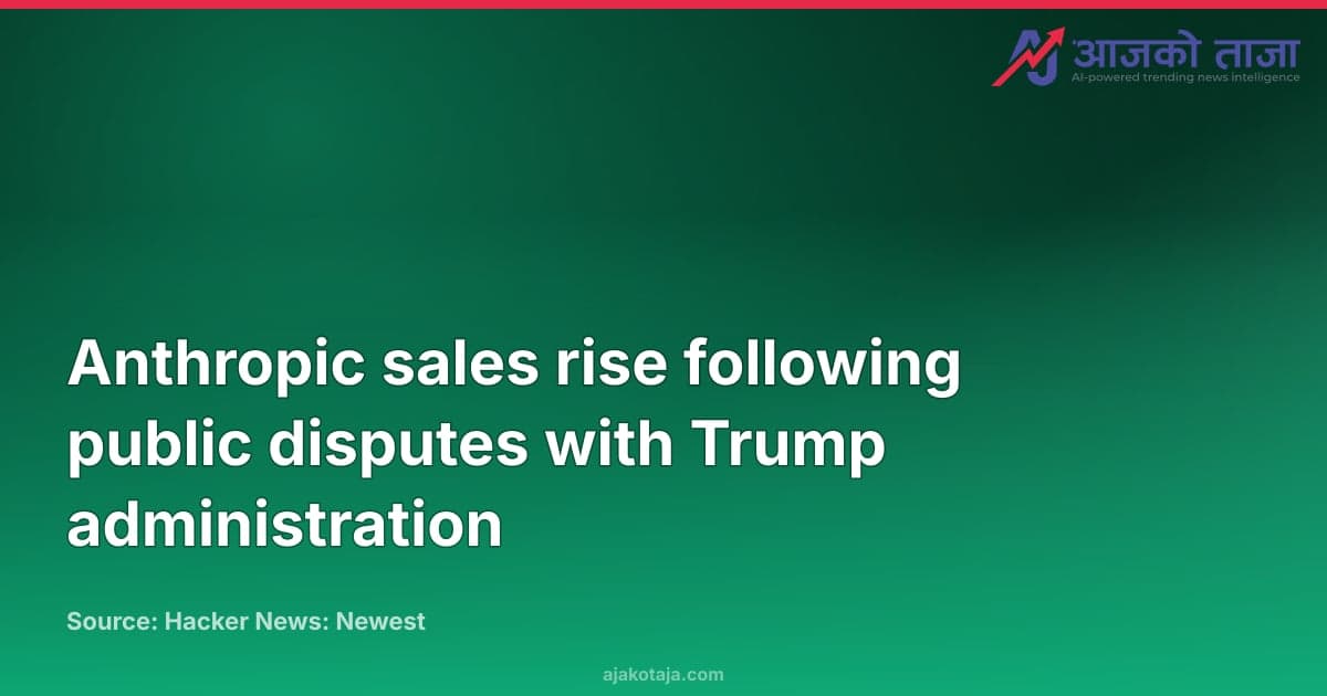 Anthropic sales rise following public disputes with Trump administration