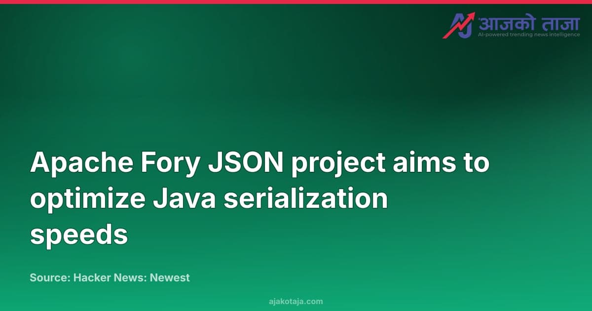 Apache Fory JSON project aims to optimize Java serialization speeds