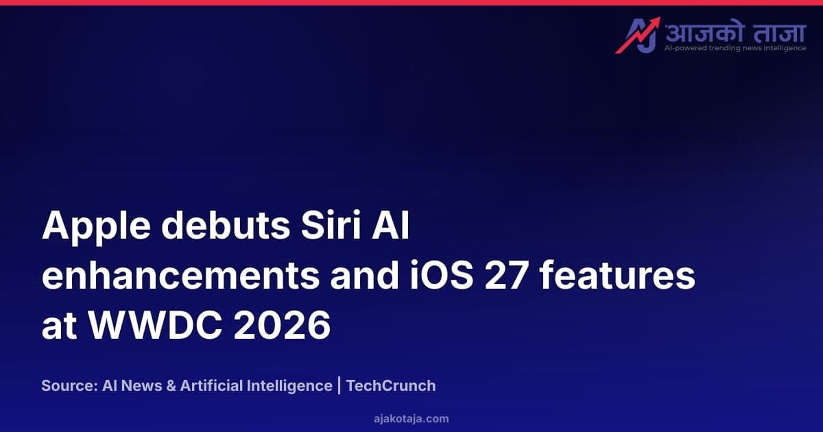 Apple debuts Siri AI enhancements and iOS 27 features at WWDC 2026
