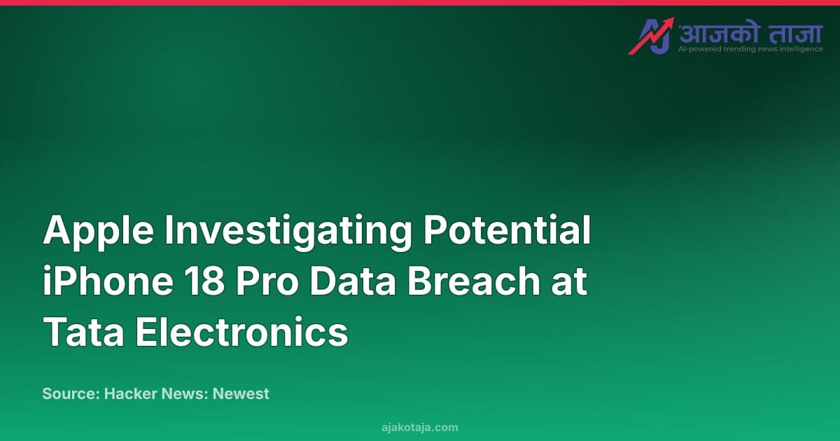 Apple Investigating Potential iPhone 18 Pro Data Breach at Tata Electronics
