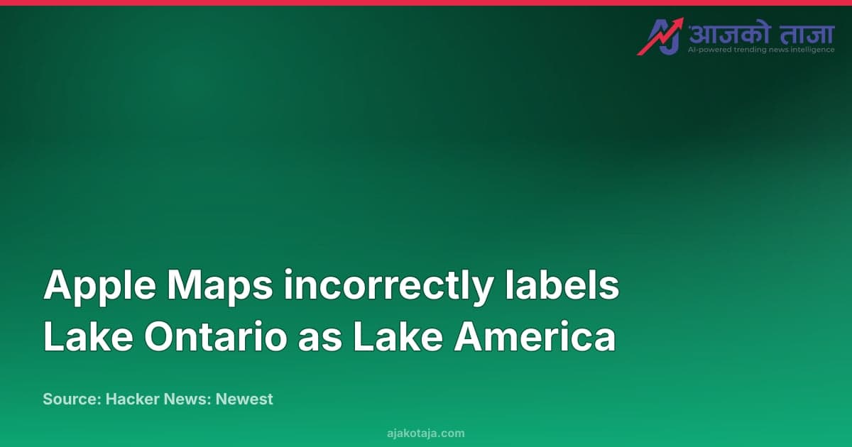 Apple Maps incorrectly labels Lake Ontario as Lake America