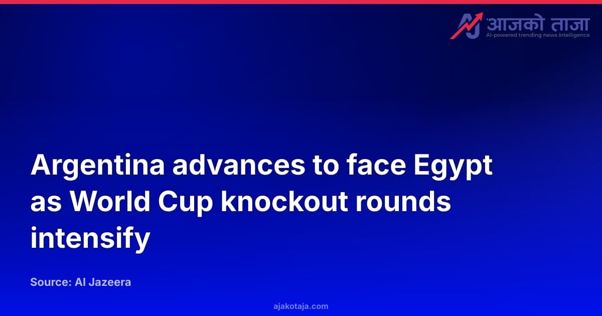 Argentina advances to face Egypt as World Cup knockout rounds intensify