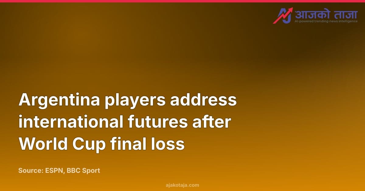Argentina players address international futures after World Cup final loss