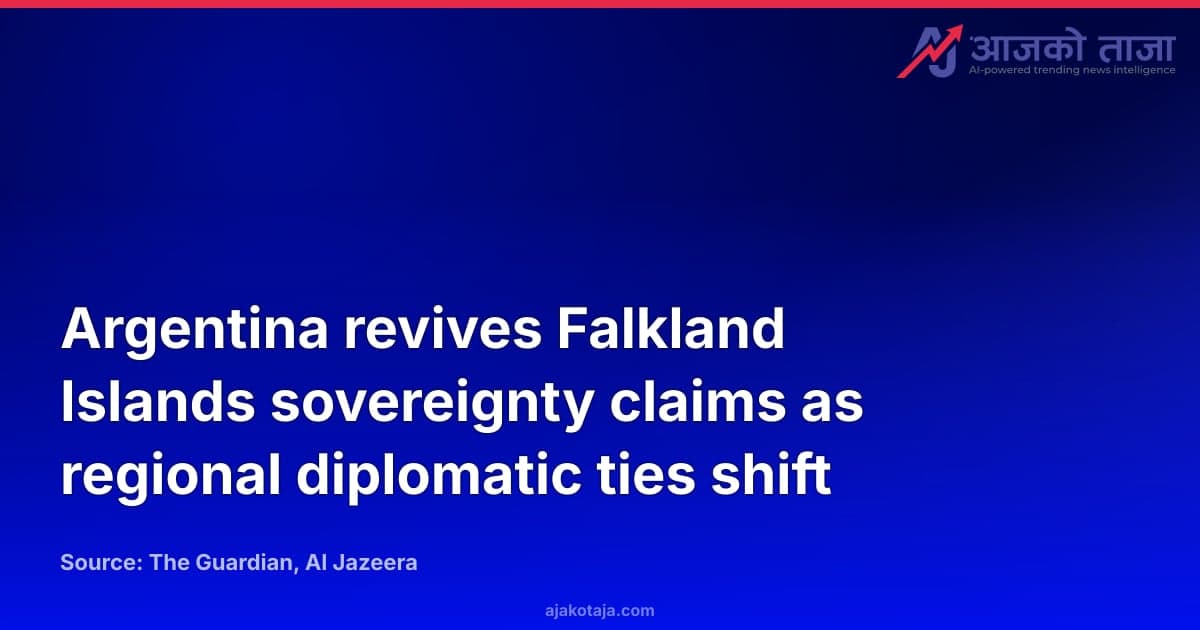 Argentina revives Falkland Islands sovereignty claims as regional diplomatic ties shift