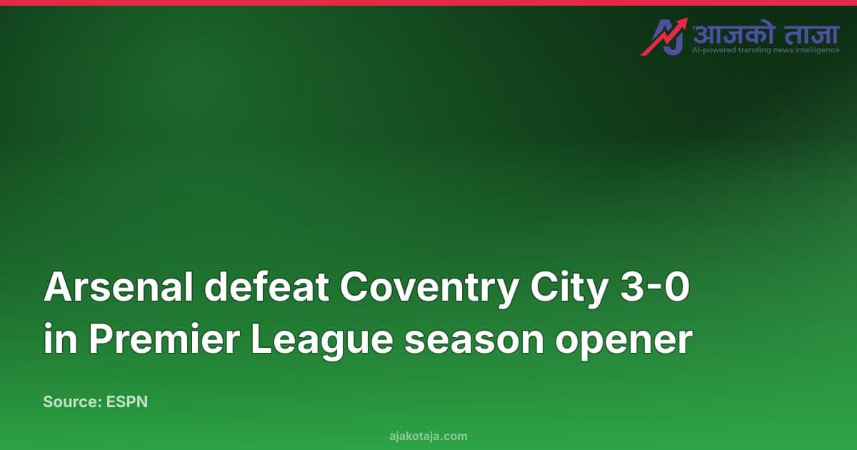 Arsenal defeat Coventry City 3-0 in Premier League season opener
