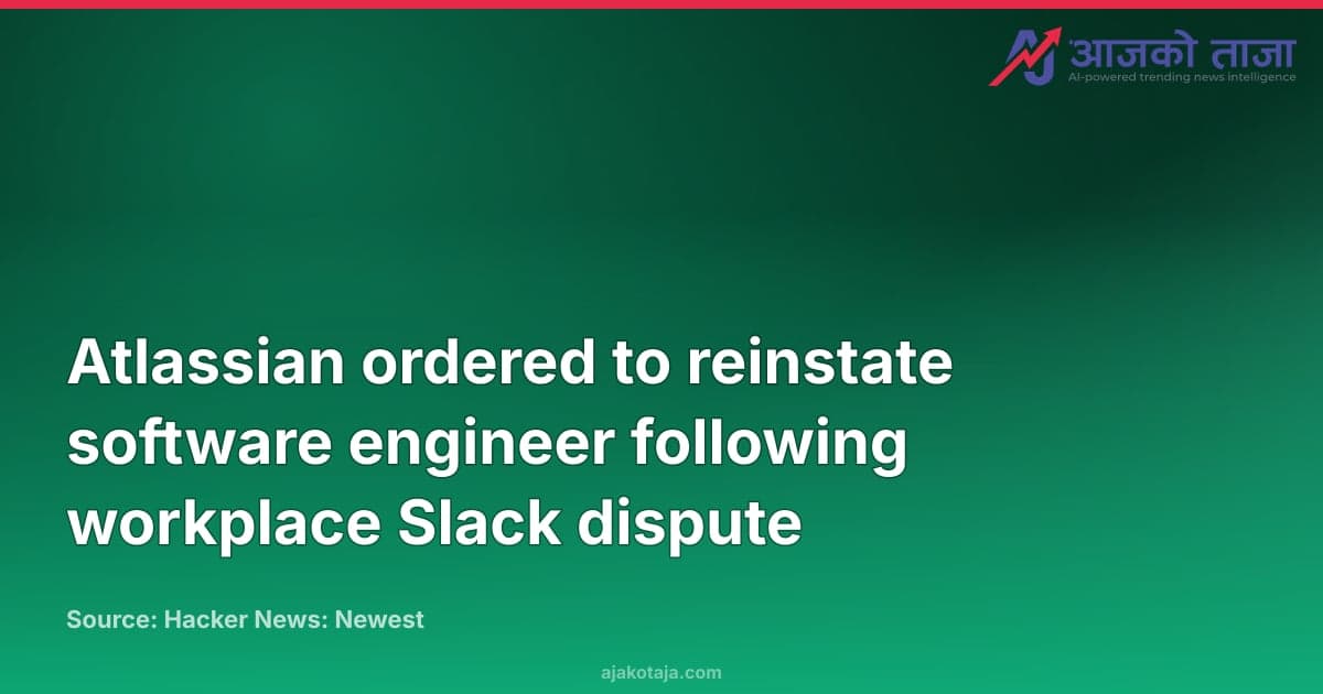 Atlassian ordered to reinstate software engineer following workplace Slack dispute