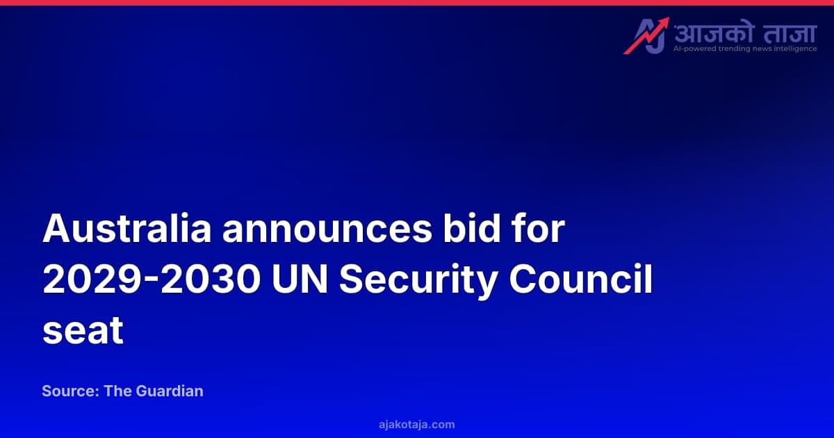 Australia announces bid for 2029-2030 UN Security Council seat