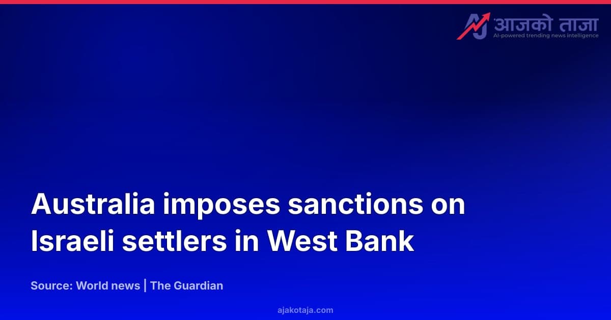 Australia imposes sanctions on Israeli settlers in West Bank