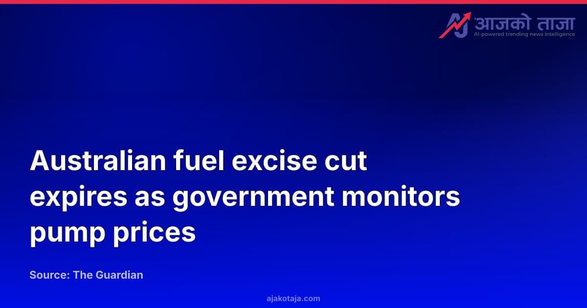Australian fuel excise cut expires as government monitors pump prices