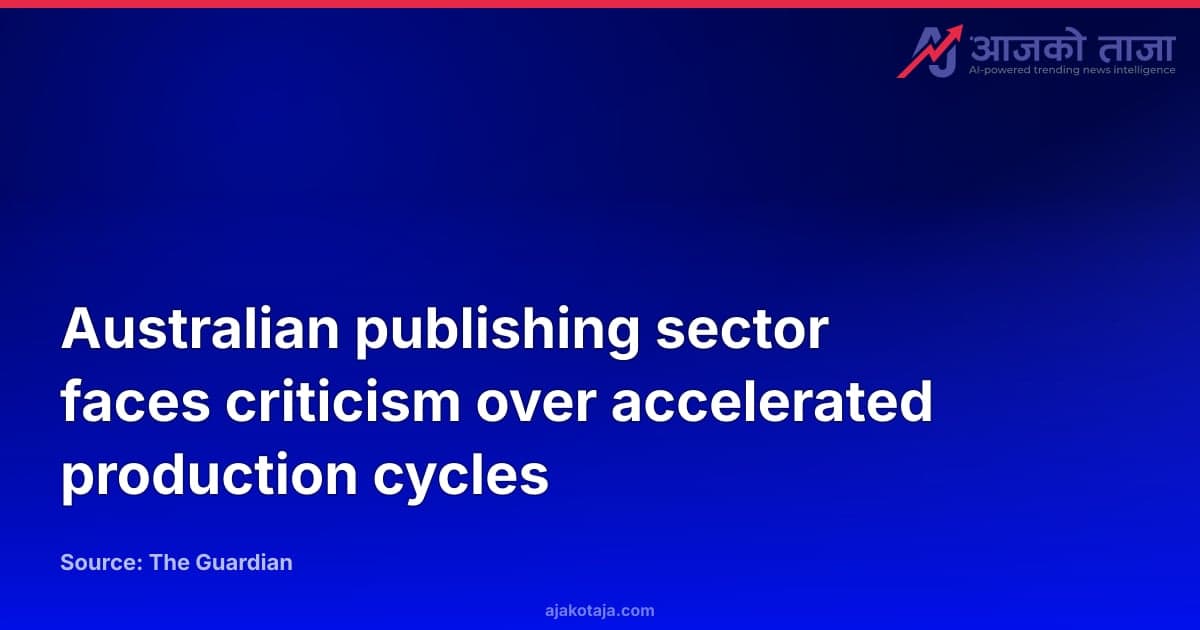 Australian publishing sector faces criticism over accelerated production cycles