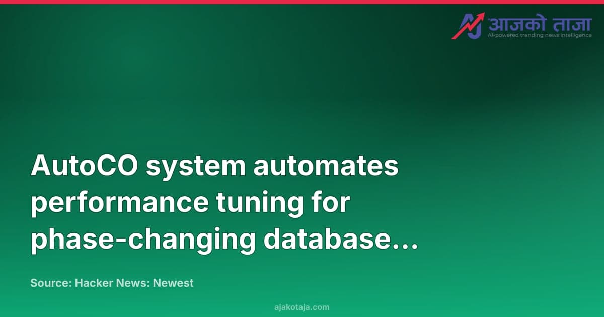 AutoCO system automates performance tuning for phase-changing database workloads
