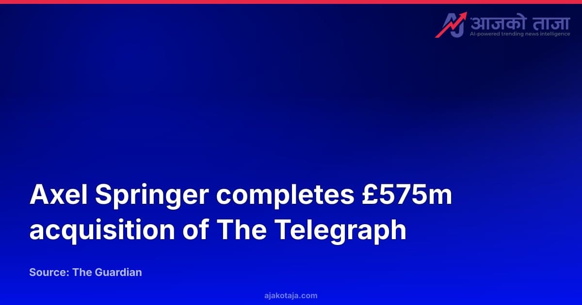 Axel Springer completes £575m acquisition of The Telegraph