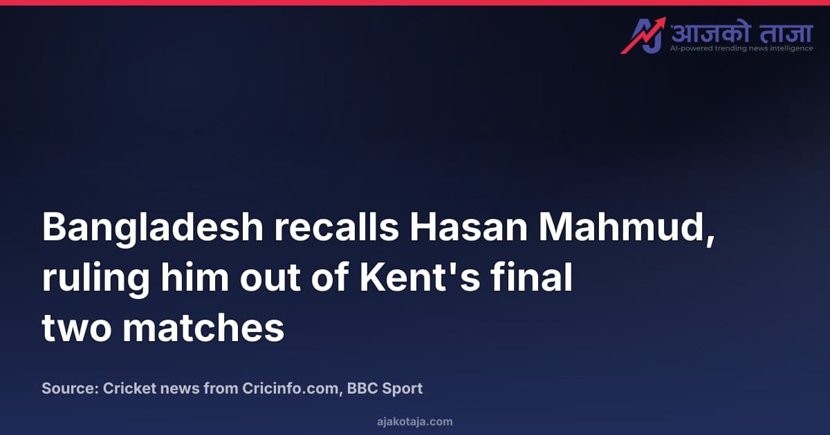 Bangladesh recalls Hasan Mahmud, ruling him out of Kent's final two matches