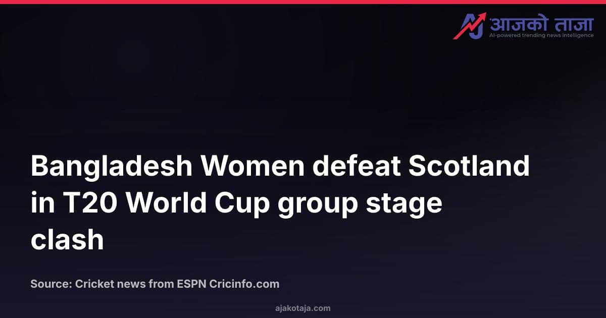 Bangladesh Women defeat Scotland in T20 World Cup group stage clash