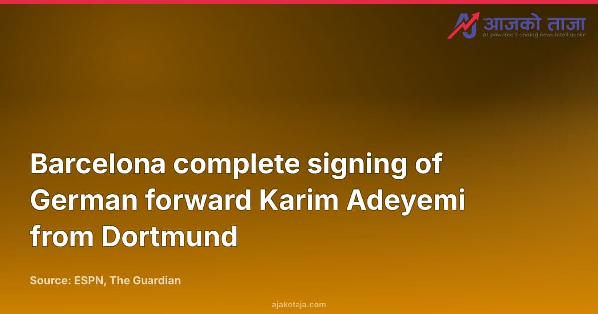 Barcelona complete signing of German forward Karim Adeyemi from Dortmund