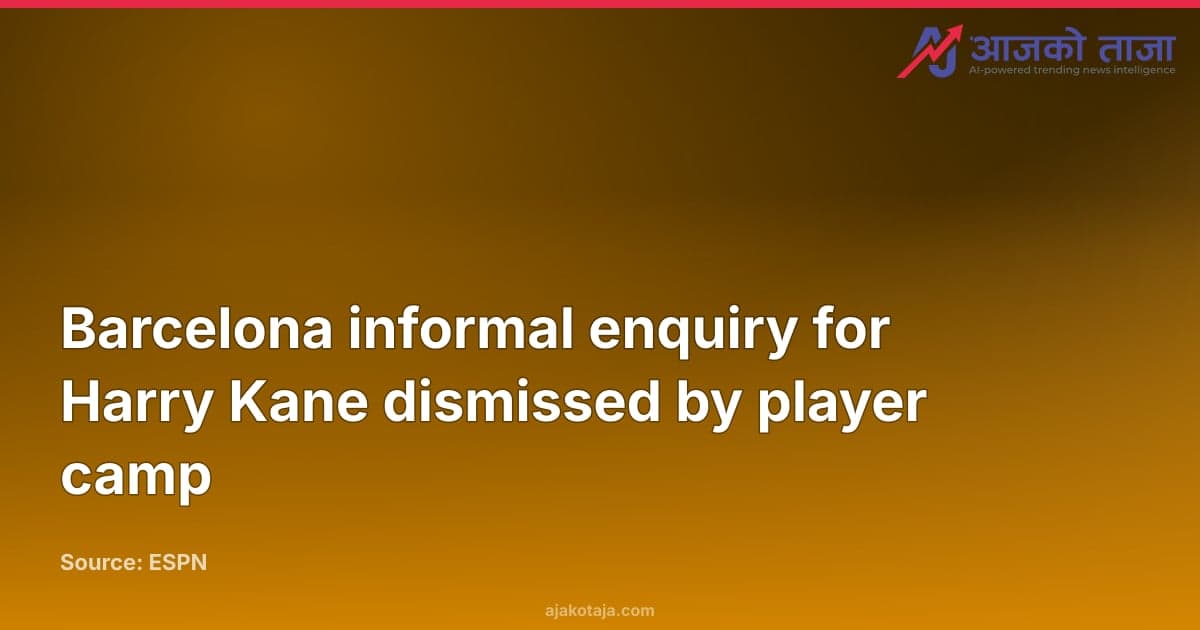 Barcelona informal enquiry for Harry Kane dismissed by player camp