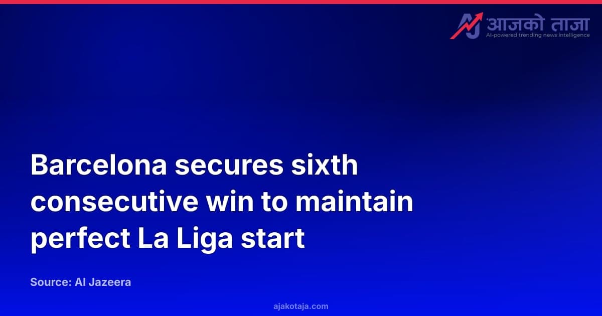 Barcelona secures sixth consecutive win to maintain perfect La Liga start