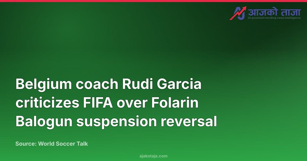 Belgium coach Rudi Garcia criticizes FIFA over Folarin Balogun suspension reversal