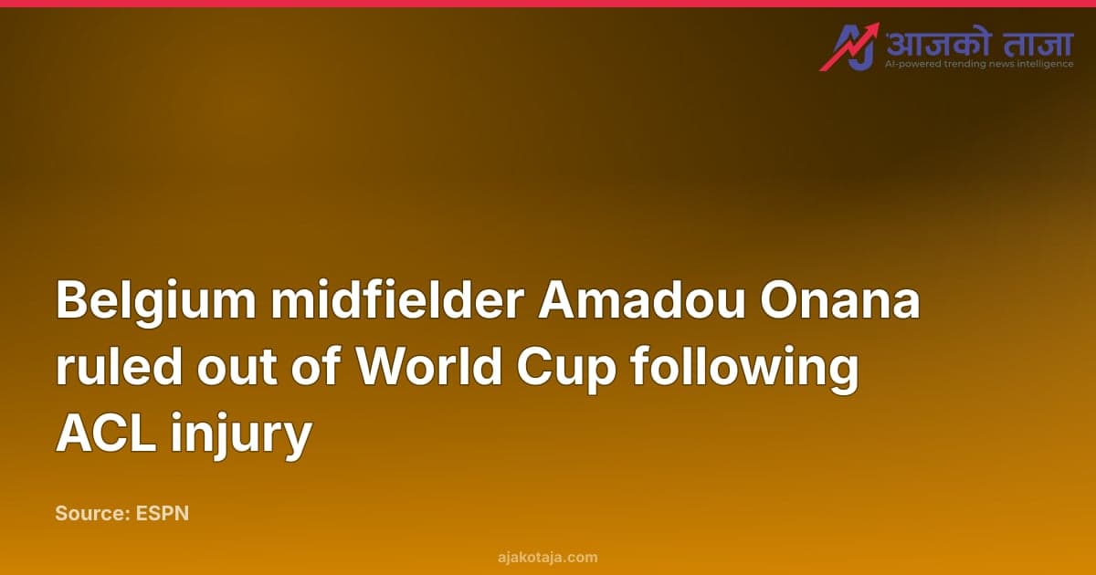 Belgium midfielder Amadou Onana ruled out of World Cup following ACL injury