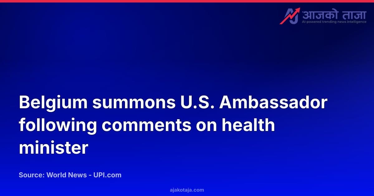 Belgium summons U.S. Ambassador following comments on health minister