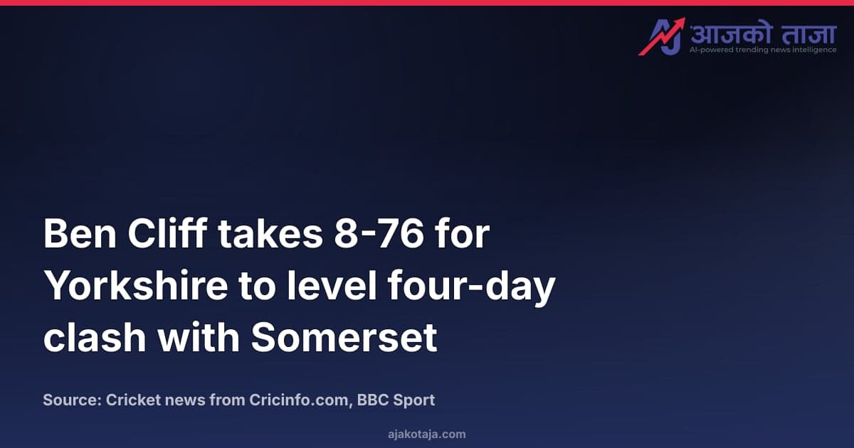 Ben Cliff takes 8-76 for Yorkshire to level four-day clash with Somerset