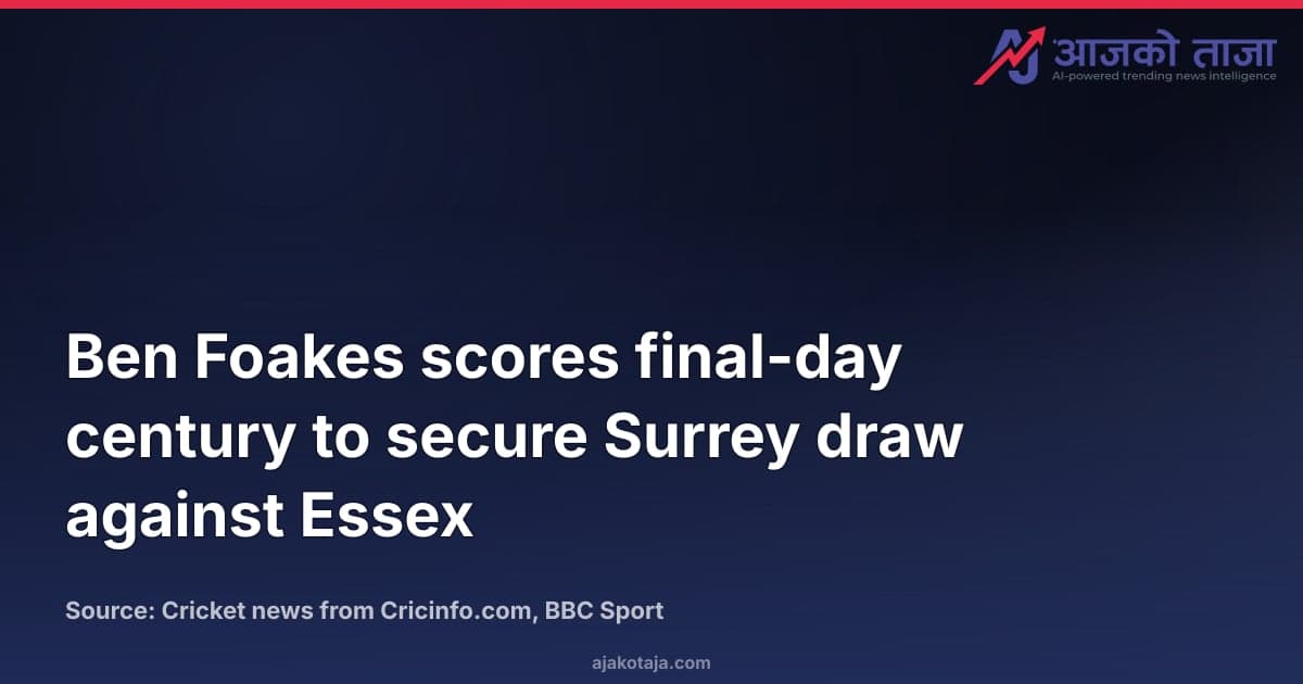 Ben Foakes scores final-day century to secure Surrey draw against Essex