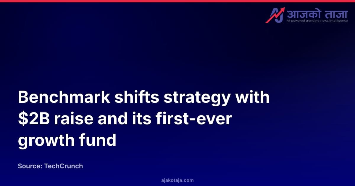 Benchmark shifts strategy with $2B raise and its first-ever growth fund