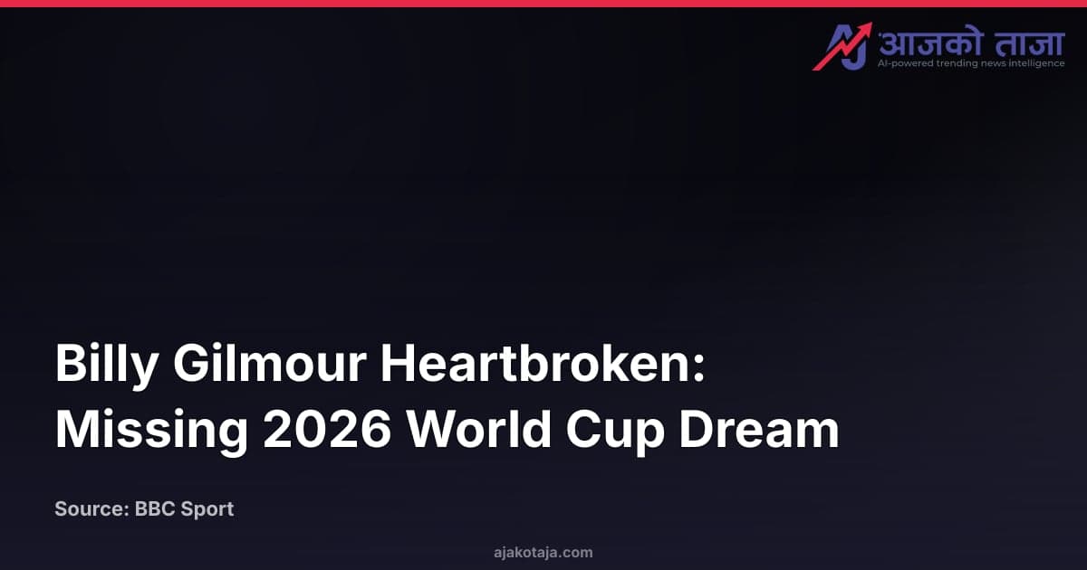 Billy Gilmour Heartbroken: Missing 2026 World Cup Dream