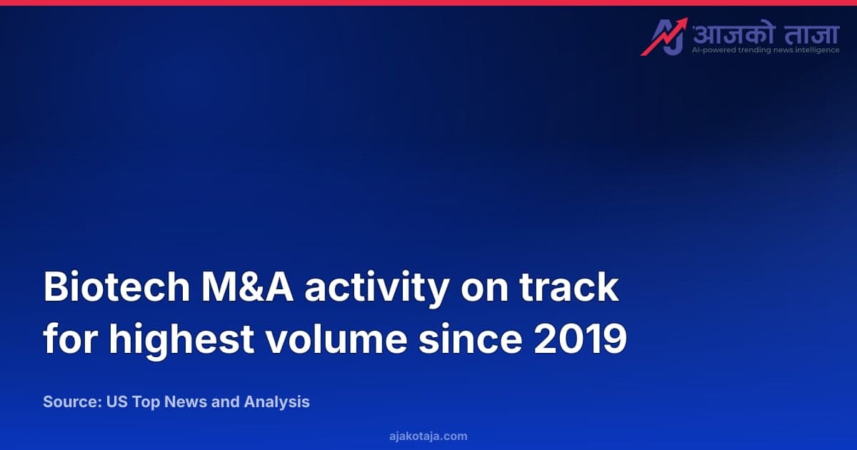 Biotech M&A activity on track for highest volume since 2019