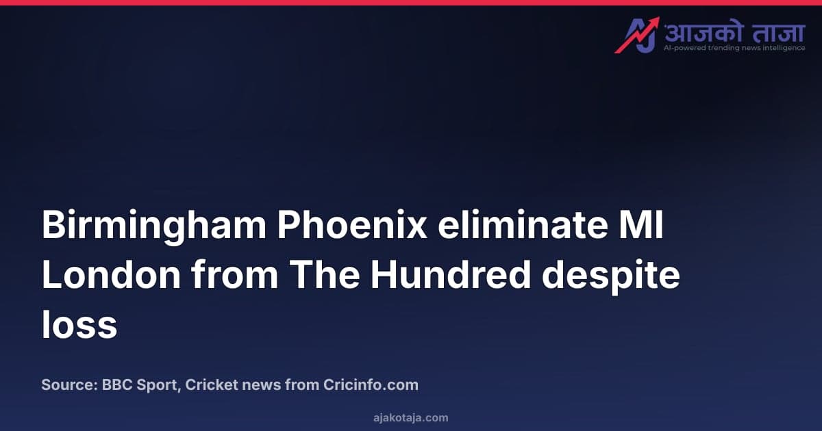 Birmingham Phoenix eliminate MI London from The Hundred despite loss
